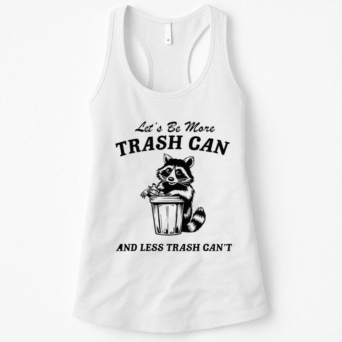 LetS Be More Trash Can And Less Trash CanT Cute Raccoon Womens Tank Top