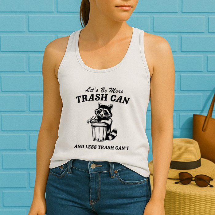 LetS Be More Trash Can And Less Trash CanT Cute Raccoon Womens Tank Top