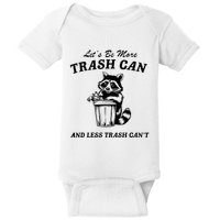 LetS Be More Trash Can And Less Trash CanT Cute Raccoon Baby Bodysuit