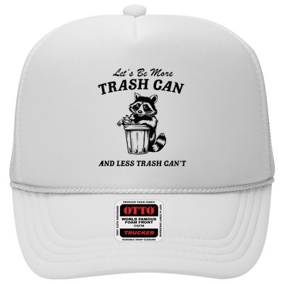 LetS Be More Trash Can And Less Trash CanT Cute Raccoon Trucker Hat