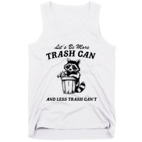 LetS Be More Trash Can And Less Trash CanT Cute Raccoon Tank Top