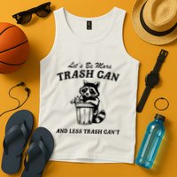 LetS Be More Trash Can And Less Trash CanT Cute Raccoon Tank Top