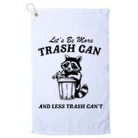 LetS Be More Trash Can And Less Trash CanT Cute Raccoon Golf Towel