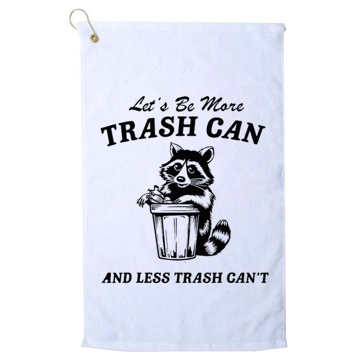 LetS Be More Trash Can And Less Trash CanT Cute Raccoon Golf Towel