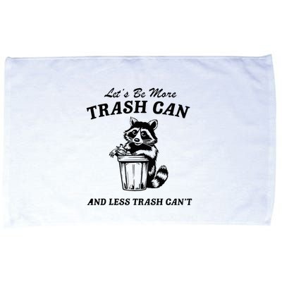 LetS Be More Trash Can And Less Trash CanT Cute Raccoon Microfiber Hand Towel