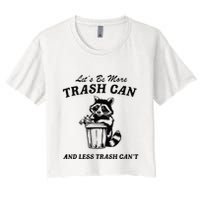 LetS Be More Trash Can And Less Trash CanT Cute Raccoon Crop Top