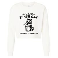 LetS Be More Trash Can And Less Trash CanT Cute Raccoon Cropped Pullover Crew