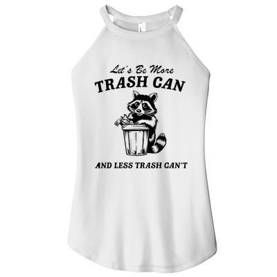 LetS Be More Trash Can And Less Trash CanT Cute Raccoon Women's Perfect Tri Rocker Tank