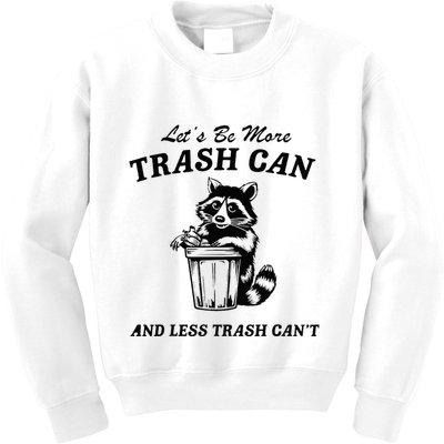 LetS Be More Trash Can And Less Trash CanT Cute Raccoon Kids Sweatshirt