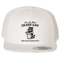 LetS Be More Trash Can And Less Trash CanT Cute Raccoon Wool Snapback Cap
