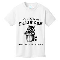 LetS Be More Trash Can And Less Trash CanT Cute Raccoon Kids T-Shirt