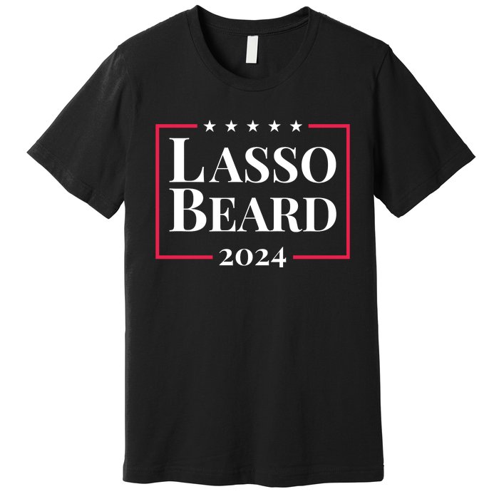 Lasso Beard Make America Believe Again Premium T-Shirt