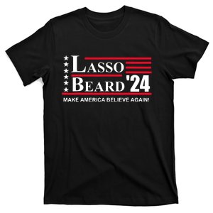 Lasso Beard Make America Believe Again T-Shirt