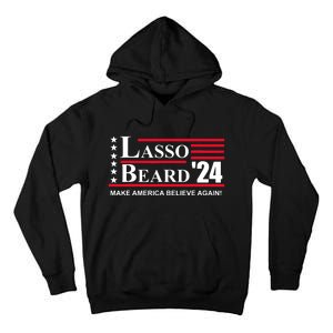 Lasso Beard Make America Believe Again Tall Hoodie