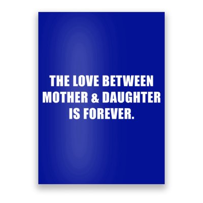 Love Between Mother And Daughter Is Forever Ma Novelty Gift Poster