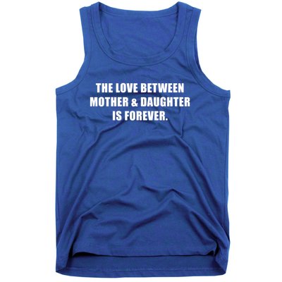 Love Between Mother And Daughter Is Forever Ma Novelty Gift Tank Top