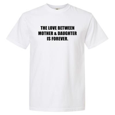 Love Between Mother And Daughter Is Forever Ma Novelty Gift Garment-Dyed Heavyweight T-Shirt