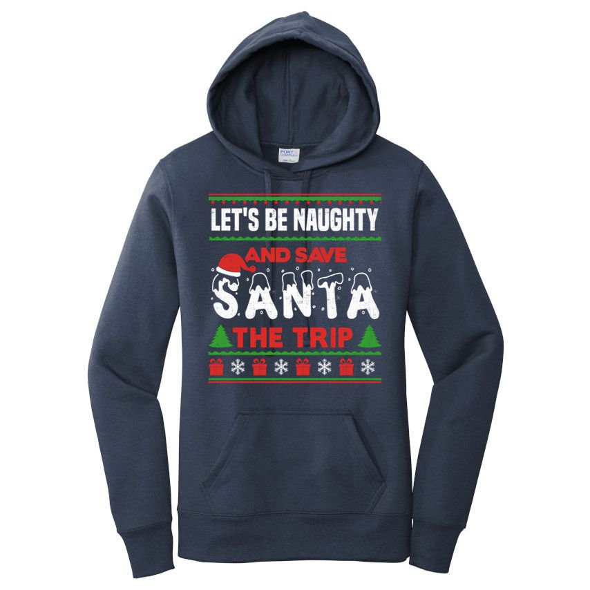 LetS Be Naughty And Save Santa The Trip Christmas Women's Pullover Hoodie