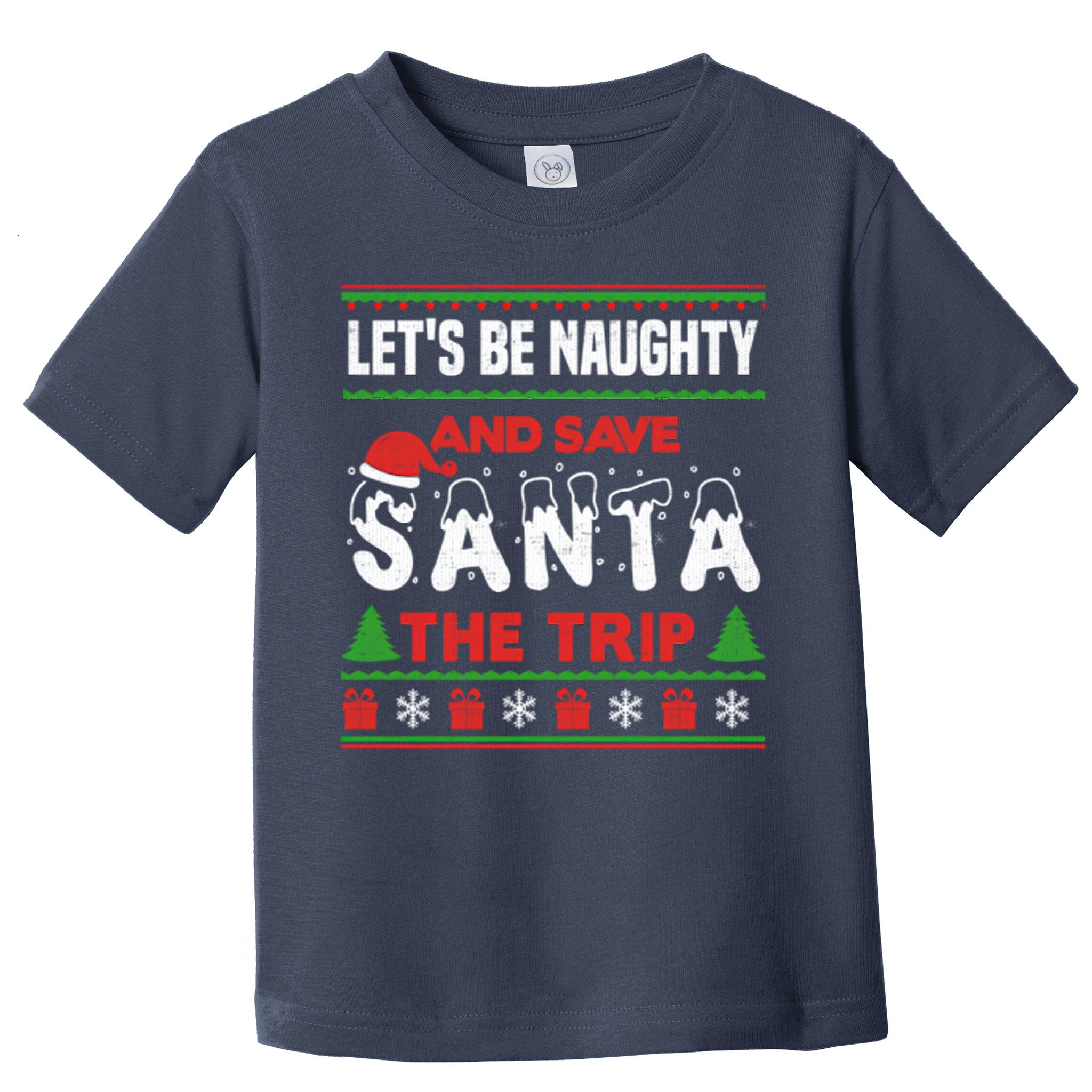 LetS Be Naughty And Save Santa The Trip Christmas Toddler T-Shirt