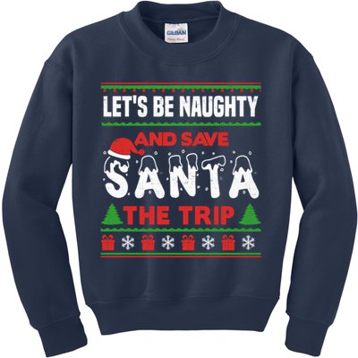 LetS Be Naughty And Save Santa The Trip Christmas Kids Sweatshirt