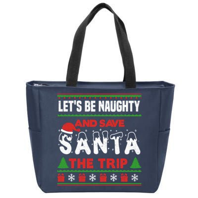 LetS Be Naughty And Save Santa The Trip Christmas Zip Tote Bag