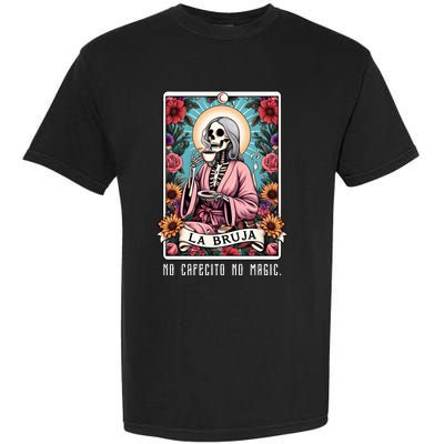 La Bruja No Cafecito No Magic Skeleton Garment-Dyed Heavyweight T-Shirt