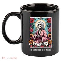 La Bruja No Cafecito No Magic Skeleton 11oz C Handle Ceramic Mug