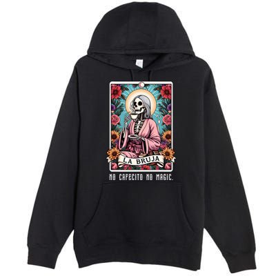 La Bruja No Cafecito No Magic Skeleton Premium Pullover Hoodie