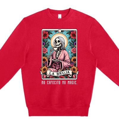 La Bruja No Cafecito No Magic Skeleton Premium Crewneck Sweatshirt