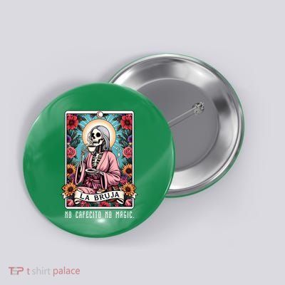 La Bruja No Cafecito No Magic Skeleton Button