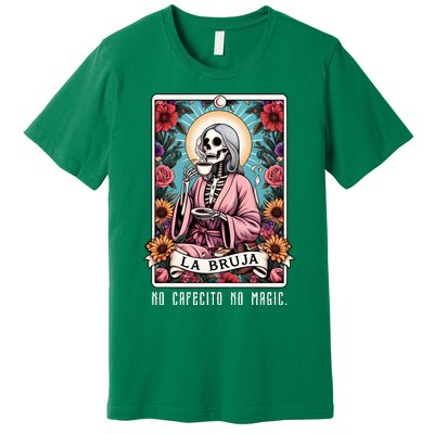 La Bruja No Cafecito No Magic Skeleton Premium T-Shirt