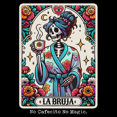 La Bruja No Cafecito No Magic Skeleton T-Shirt