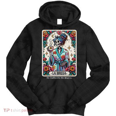 La Bruja No Cafecito No Magic Skeleton Tie Dye Hoodie