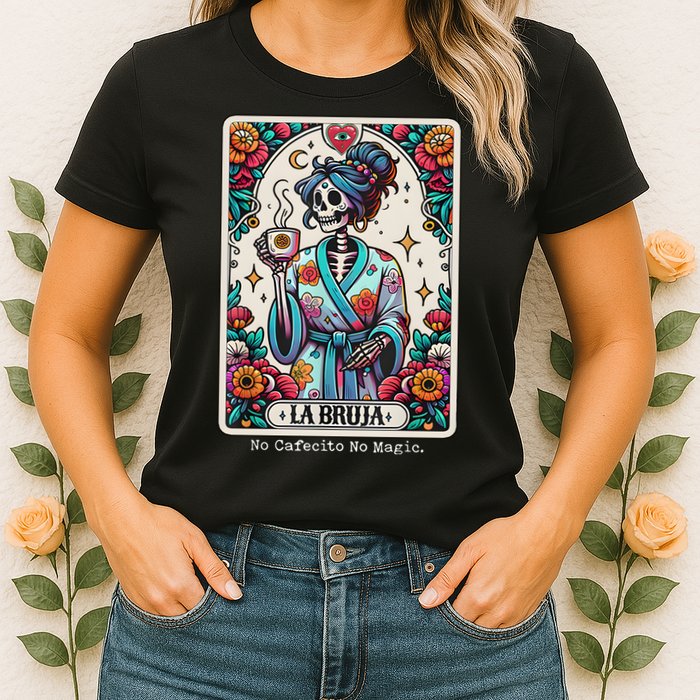 La Bruja No Cafecito No Magic Skeleton Womens T-Shirt