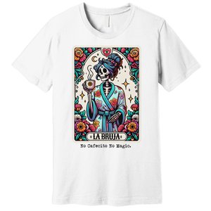 La Bruja No Cafecito No Magic Skeleton Women Premium T-Shirt