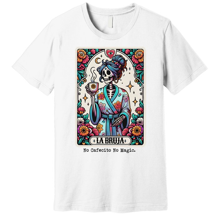 La Bruja No Cafecito No Magic Skeleton Women Premium T-Shirt