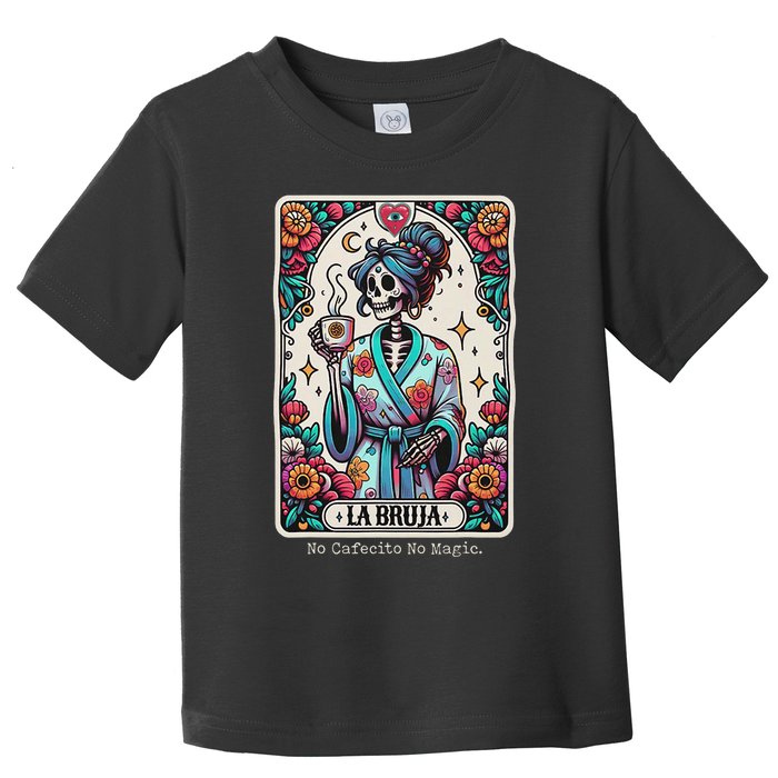 La Bruja No Cafecito No Magic Skeleton Toddler T-Shirt