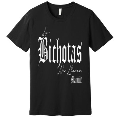 Las Bichotas No Lloran Mamiii Premium T-Shirt