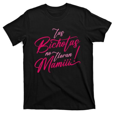 Las Bichotas No Lloran Mami T-Shirt