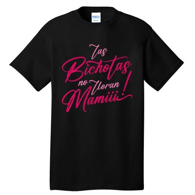 Las Bichotas No Lloran Mami Tall T-Shirt