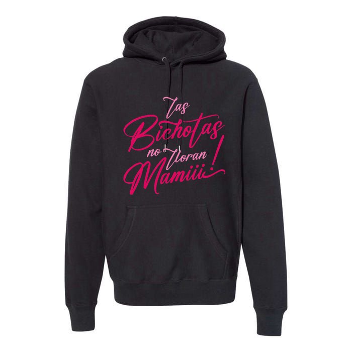 Las Bichotas No Lloran Mami Premium Hoodie