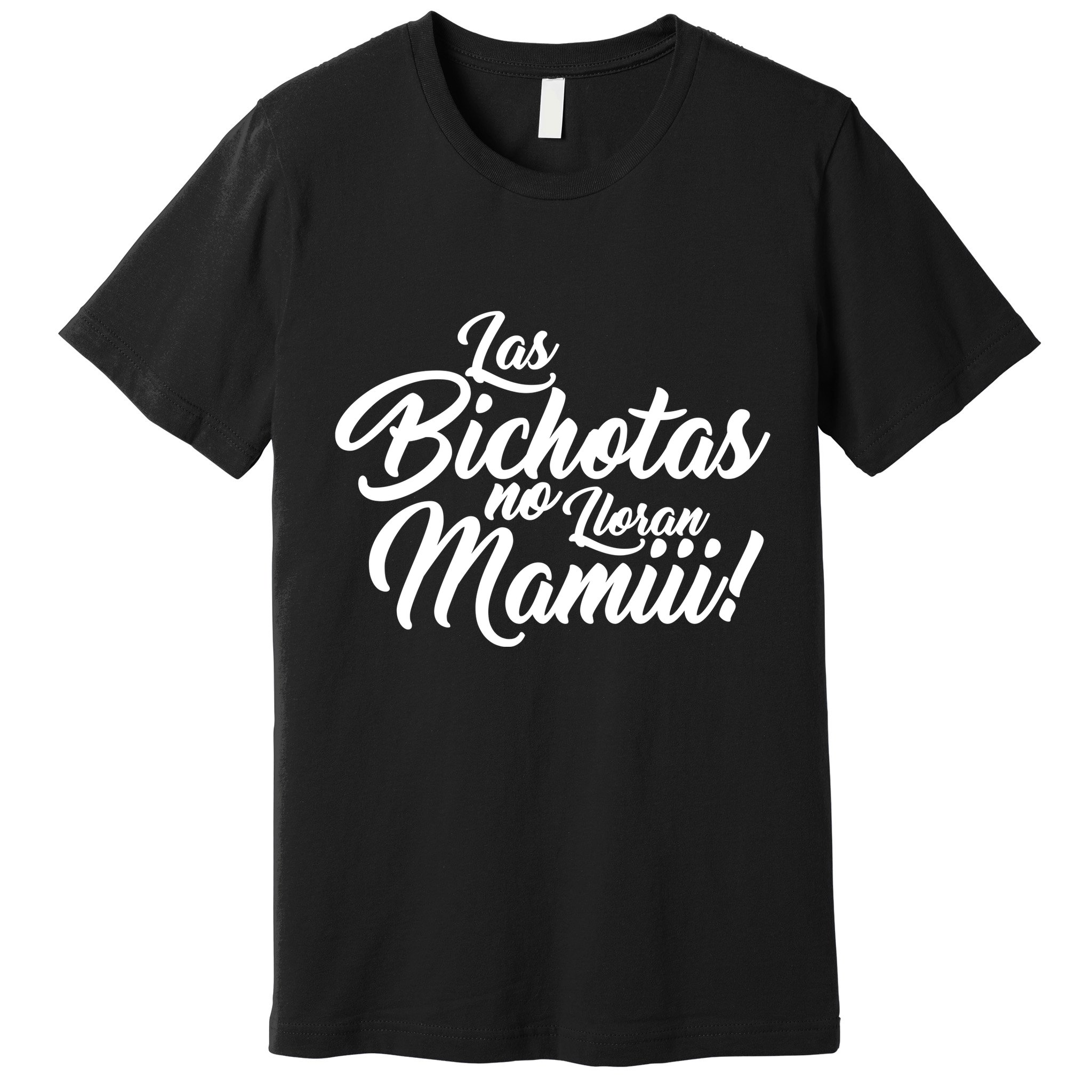 Las Bichotas No Lloran Mamiii Party Premium T-Shirt