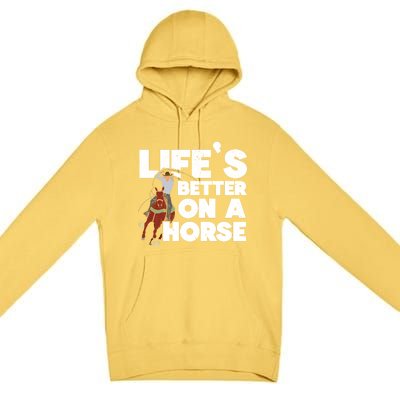 Life's Better On A Horse Horseback Riding Equestrian Gift Premium Pullover Hoodie