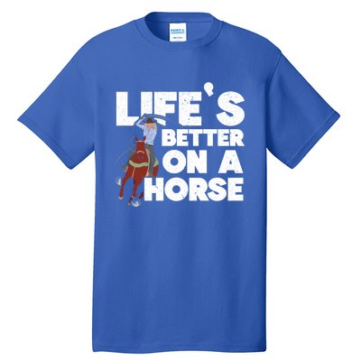 Life's Better On A Horse Horseback Riding Equestrian Gift Tall T-Shirt