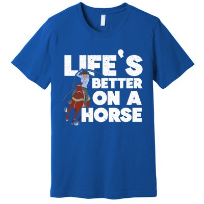 Life's Better On A Horse Horseback Riding Equestrian Gift Premium T-Shirt