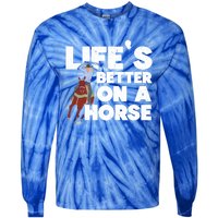 Life's Better On A Horse Horseback Riding Equestrian Gift Tie-Dye Long Sleeve Shirt