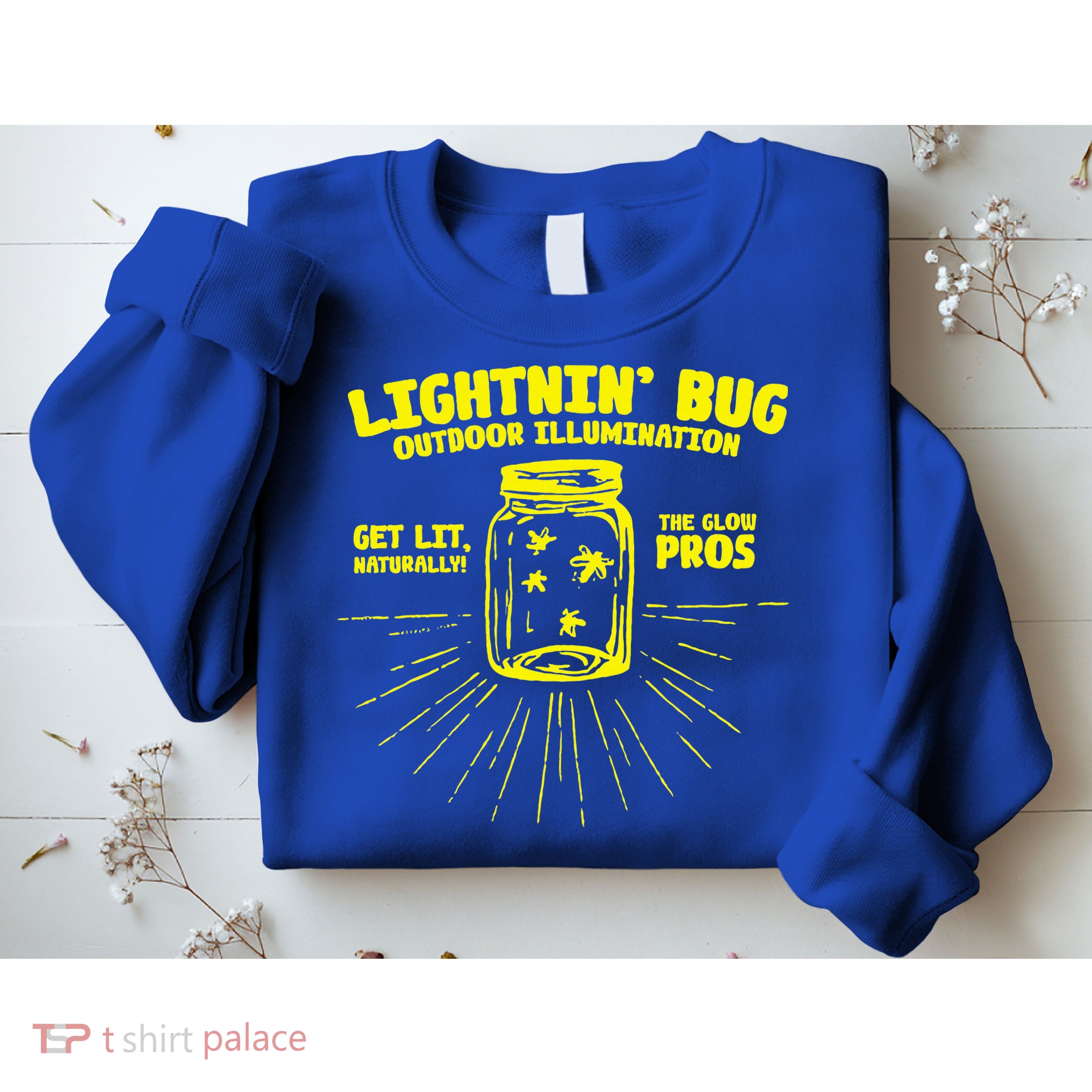 Lightnin' Bug Outdoor Illumination Get Lit Naturally The  Sweatshirt