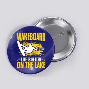 Life Better On The Lake Wakeboard Wakeboarder Wakeboarding Gift Button