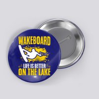 Life Better On The Lake Wakeboard Wakeboarder Wakeboarding Gift Button