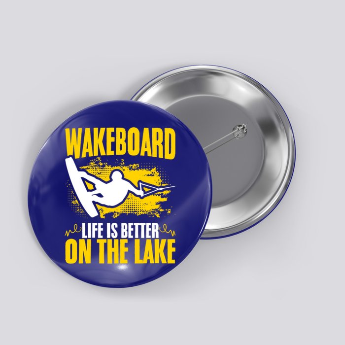 Life Better On The Lake Wakeboard Wakeboarder Wakeboarding Gift Button